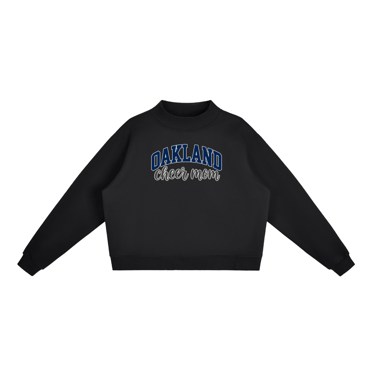 Cheer Mom Oakland Middle Essential Fleece Mock-Neck Crew Sweatshirt (printed)
