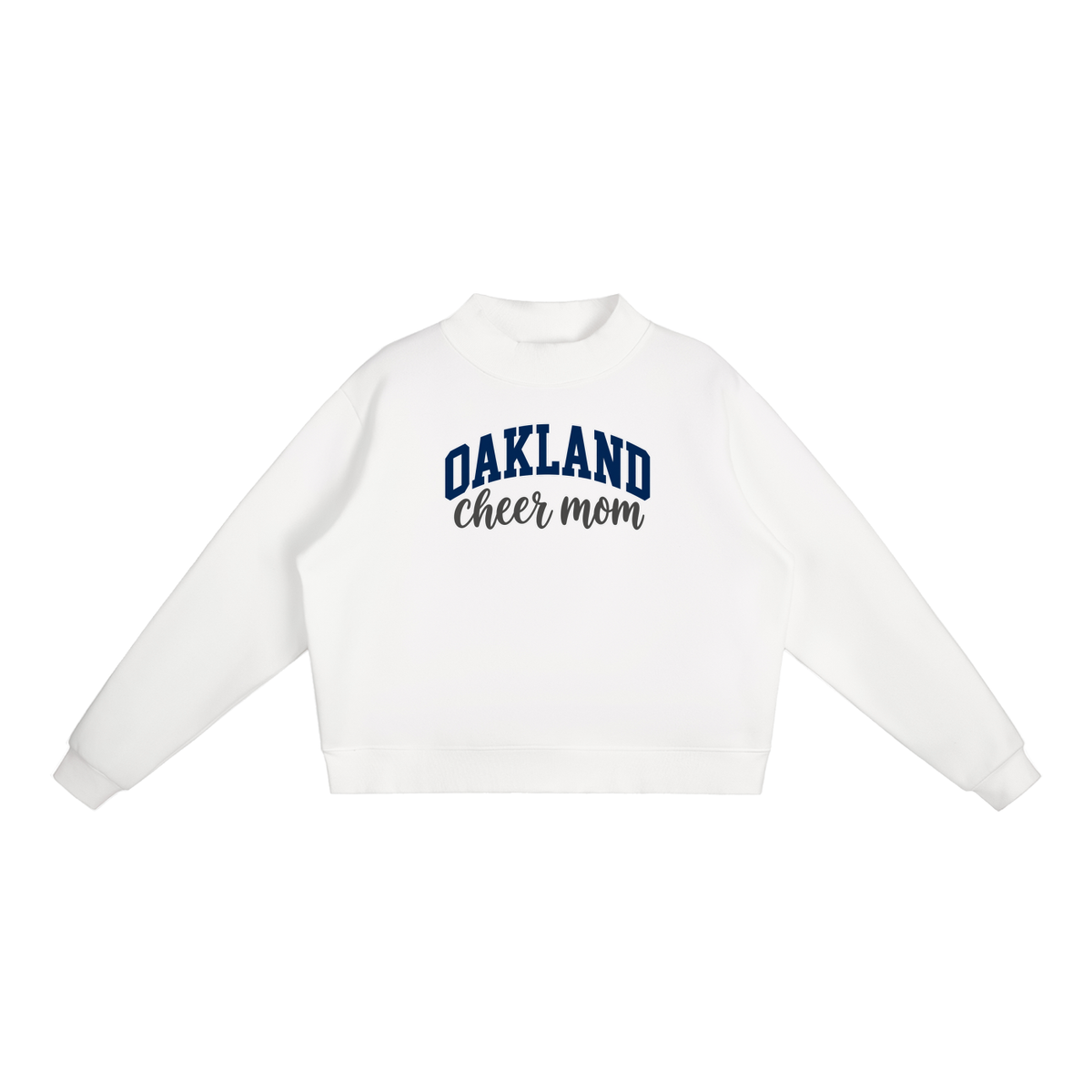 Cheer Mom Oakland Middle Essential Fleece Mock-Neck Crew Sweatshirt (printed)