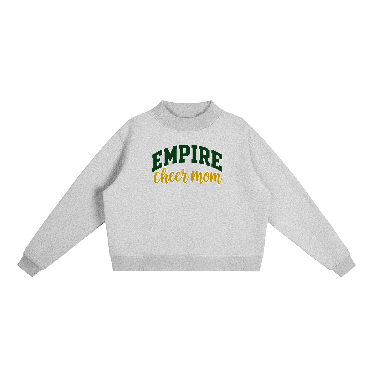 Cheer Mom Empire Essential Fleece Mock-Neck Crew Sweatshirt (printed)